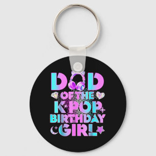 Dad of The K-Pop Birthday Girls Korean Music Lover Key Ring