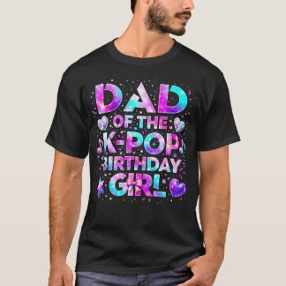 Dad Of The K-Pop Birthday Girls Korean T-Shirt