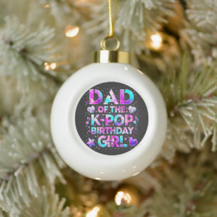 Dad Of The K-Pop Birthday Korean Music Ceramic Ball Christmas Ornament