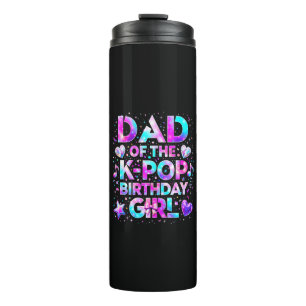Dad Of The K-Pop Birthday Korean Music Thermal Tumbler