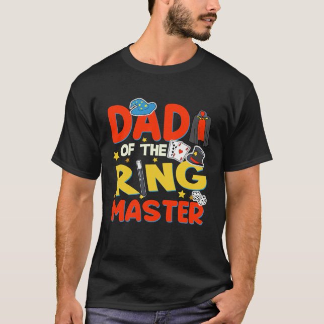 Dad Of The Ringmaster  Magician Boy Ringmaster Out T-Shirt (Front)
