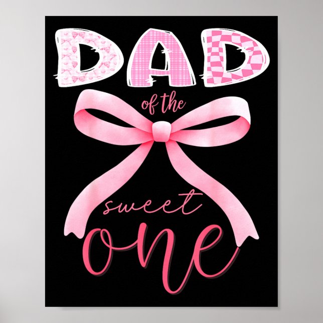 Dad Of The Sweet One Nk Coquette Bow 1st Birthday  Poster (Front)