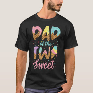 Dad Of The Two Sweet Birthday Girl Ice Cream  2nd T-Shirt