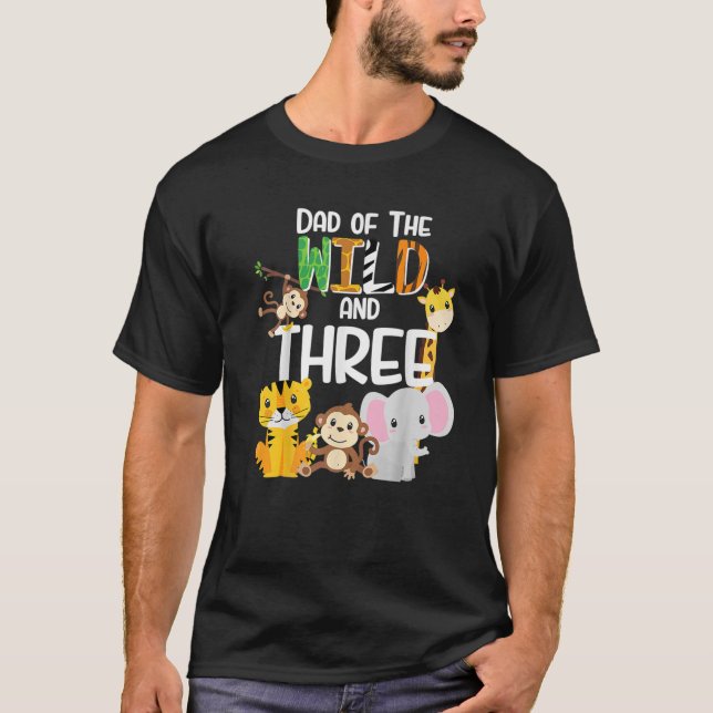 Dad Of The Wild And Three Zoo Theme Birthday Safar T-Shirt (Front)