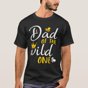 Dad of the Wild One 1st Birthday First Thing Fathe T-Shirt