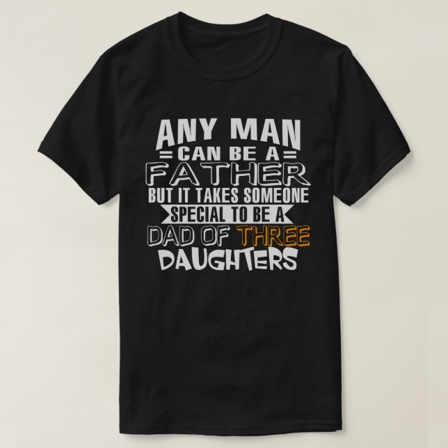 Dad of Three Daughters T-Shirt (Design Front)