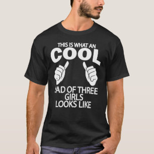 Dad Of Three Girls Father Of 3 Girls Daddy Of 3 Da T-Shirt