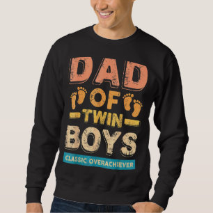 Dad Of Twin Boys Classic Overachiever Father's Da Sweatshirt