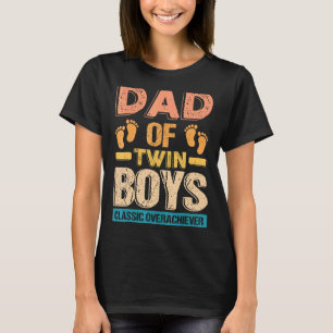 Dad Of Twin Boys Classic Overachiever Father's Day T-Shirt