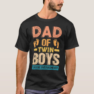 Dad Of Twin Boys Classic Overachiever Father's Day T-Shirt