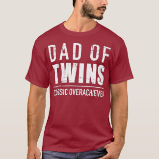 Dad of twins classic overachiever T-Shirt
