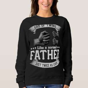 Dad Of Twins Like A Normal Father Father's Day Sweatshirt
