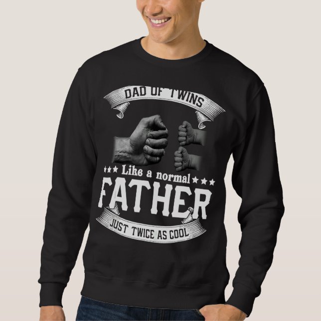 Dad Of Twins Like A Normal Father Father's Day Sweatshirt (Front)