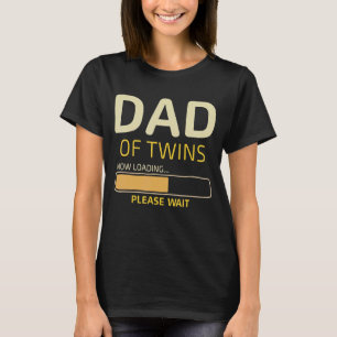 Dad Of Twins Loading Father's Day Dad Humour Dad D T-Shirt