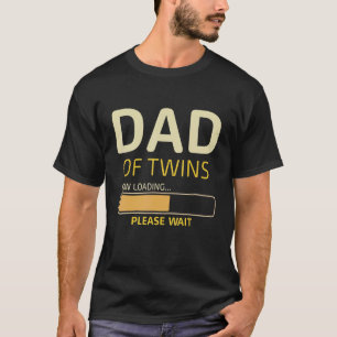 Dad Of Twins Loading Father's Day Dad Humour Dad D T-Shirt