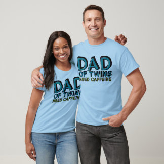 Dad of Twins NEED Caffeine T-Shirt