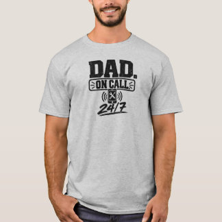 Dad On Call 24/7 - T-Shirt