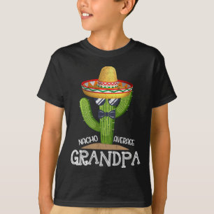 Dad Papa Fathers Day Nacho Average Grandpa Cinco D T-Shirt