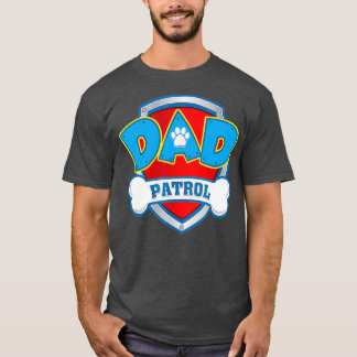 Dad Patrol   Dog Mum Dad Funny Gift Birthday T-Shirt