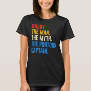 Dad Pontoon Daddy Man Myth Pontoon Captain T-Shirt