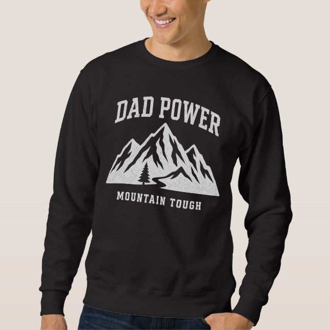 Dad Power Mountain Tough Design Sweatshirt (Front)