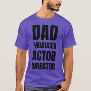Dad Producer Actor Director Movie Filmmaker Father T-Shirt