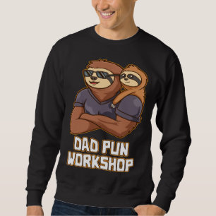 Dad Pun Workshop Dad Jokes Daddy Punchline Father  Sweatshirt