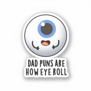 Dad Puns Are How Eye Roll Funny Eye Pun 