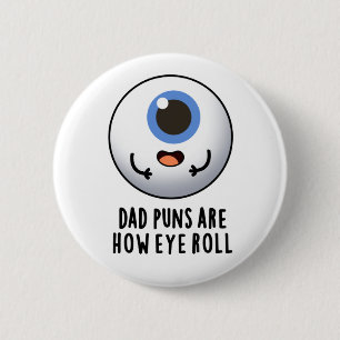 Dad Puns Are How Eye Roll Funny Eye Pun 6 Cm Round Badge