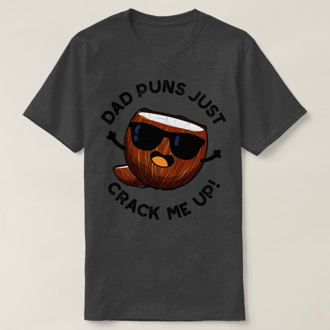 Dad Puns Crack Me Up Cute Coconut Pun 1 T-Shirt (Design Front)