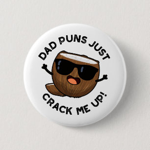 Dad Puns Crack Me Up Funny Coconut Pun 6 Cm Round Badge