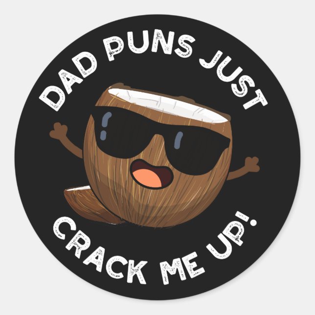 Dad Puns Crack Me Up Funny Coconut Pun Dark BG Classic Round Sticker (Front)