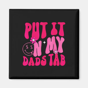 Dad Put It On My Dads Tab Father Daughter Fathers Magnet
