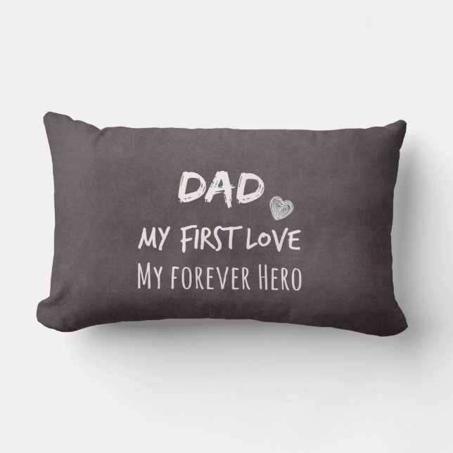 Dad Quote: My First Love, My Forever Hero Lumbar Cushion (Front)