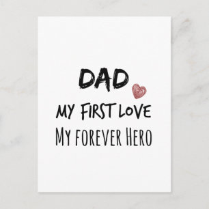 Dad Quote: My First Love, My Forever Hero Postcard