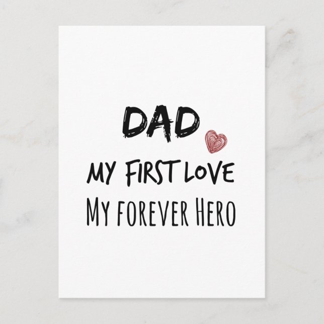 Dad Quote: My First Love, My Forever Hero Postcard (Front)