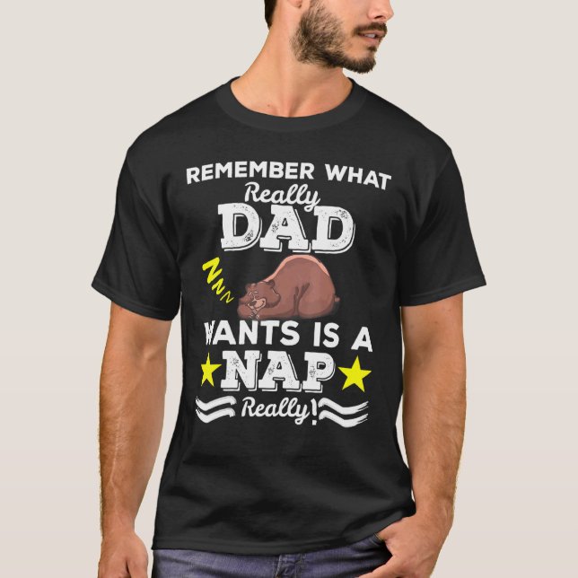 Dad Really Wants Is Nap  For Sleepy Head T-Shirt (Front)