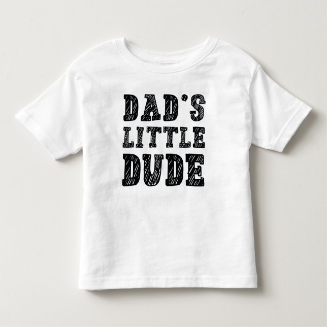 Dad’s Little Dude Toddler T-Shirt (Front)