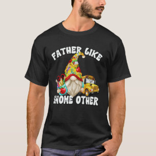 Dad Saying Fathers Day Gnome For School Bus Driver T-Shirt