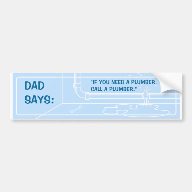 Dad Says (Plumber) Bumper Sticker (Front)