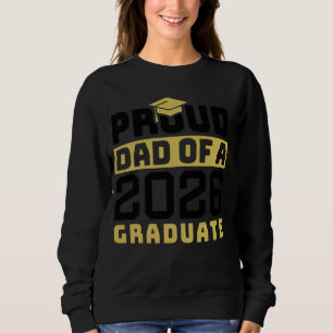 Dad Senior 2026 Proud Dad Of A Class Of 2026 Senio Sweatshirt