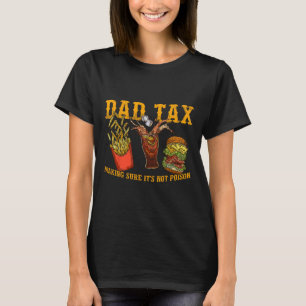 Dad Shirt Dad Tax Making Sure It's Not Poison