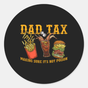 Dad Shirt Dad Tax Making Sure It's Not Poison  Classic Round Sticker
