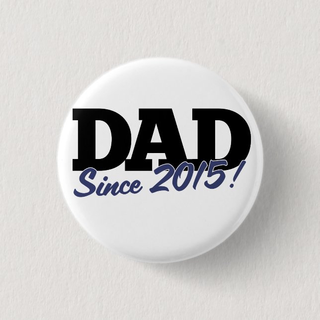 Dad since 2015 3 cm round badge (Front)