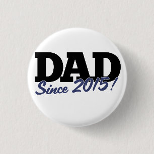 Dad since 2015 3 cm round badge