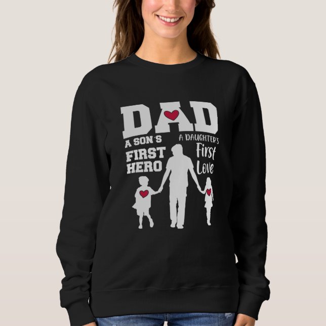 Dad - Son First Hero Daughter First Love Father Da Sweatshirt (Front)