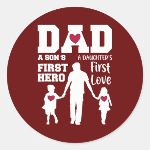 Dad Son First Hero Daughter First Love Father's Classic Round Sticker