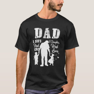 Dad Son First Hero Daughter First Love Father's D T-Shirt