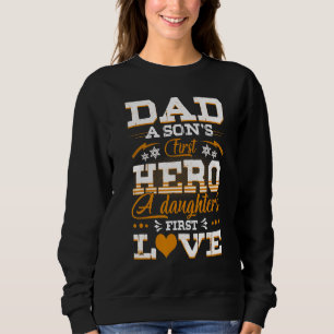 Dad Son s First Hero Daughter s First Love Father Sweatshirt