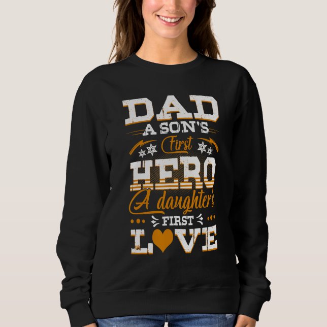 Dad Son s First Hero Daughter s First Love  Father Sweatshirt (Front)